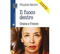 Il Fuoco Dentro. Oriana E Firenze