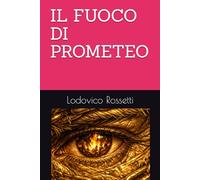 IL FUOCO DI PROMETEO