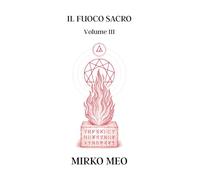 Il Fuoco Sacro: Numerologia Ahurica - Volume 3