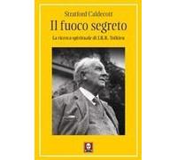 Il Fuoco Segreto. La Ricerca Spirituale Di J. R. R. Tolkien