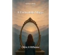 Il Furto della Magia: Oltre il Riflesso