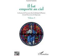 Il fut emporté au ciel La fonction de l'Ascension dans la théologie de l'histoire de saint Bonaventure de Bagnoregio - Volume 3 - Laurent Gatinois - L'harmattan - broché - Essai