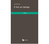 Il fut un temps - José Russotto - Publibook - broché - Poésie