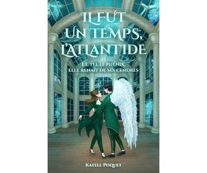 Il fut un temps, l'Atlantide: Et, tel le phénix, elle renaît de ses cendres.