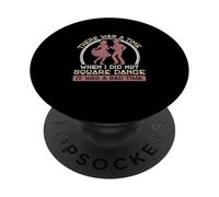Il FUT Un Temps où Je ne faisais Pas de Danse carrée, Une Danseuse carrée PopSockets PopGrip Adhésif