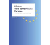 Il futuro della competitività Europea: Parte A: Una strategia di competitività per l’Europa