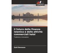 Il futuro della finanza islamica e delle attività commerciali halal: Tradizione e innovazione