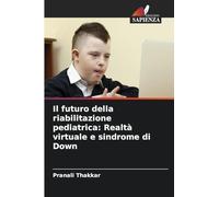 Il futuro della riabilitazione pediatrica: Realtà virtuale e sindrome di Down