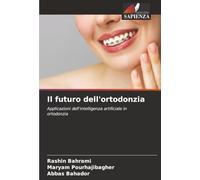 Il futuro dell'ortodonzia: Applicazioni dell'intelligenza artificiale in ortodonzia
