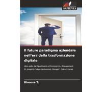 Il futuro paradigma aziendale nell’era della trasformazione digitale: Libro edito dal Dipartimento di Commercio e Management, St. Joseph's College (autonomo), Devagiri - Calicut, Kerala