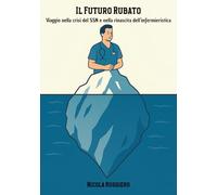 Il Futuro Rubato: Viaggio nella crisi del SSN e nella rinascita dell’infermieristica