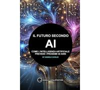 Il Futuro secondo l'AI: Come l'Intelligenza Artificiale Prevede i Prossimi 30 Anni