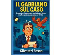 Il Gabbiano sul Caso: Storie vere che sembrano uscite da una sitcom (ma fanno ridere solo se non le vivi tu)
