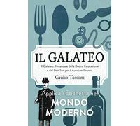 Il Galateo: Il manuale della Buona Educazione e del Bon Ton per il nuovo millennio. Applica l’Etichetta nel mondo moderno