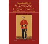 Il garibaldino Virginio Valsecchi. Da Badia Polesine a Barcellona Pozzo di Gotto con amore