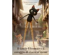 Il Gatto Filomeno e il Coraggio di Essere Sé Stesso (Le Avventure del Gatto Filomeno): Ediz. a colori, Libro per Bambini