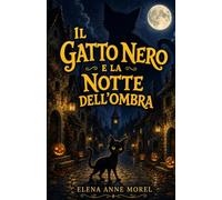 Il gatto nero e la notte dell'ombra: Per chi crede che un gesto gentile possa cambiare una vita