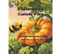 Il Generale e il Custode d'Oro: (La Storia del Piccolo Bombo)