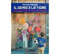 Il Genio E La Tigre. Balkani, Feronikeli E Altre Storie