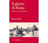 Il ghetto di Roma. Storia di una comunità ebraica
