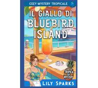 Il Giallo di Bluebird Island: Cozy Mystery Tropicale