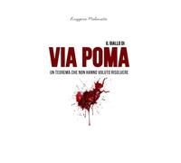 Il giallo di via Poma: Un teorema che non hanno voluto risolvere