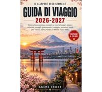 IL GIAPPONE RESO SEMPLICE GUIDA DI VIAGGIO 2026-2027: Itinerari senza stress, consigli su treni e budget, galateo culturale, consigli gastronomici, ... Tokyo, Kyoto, Osaka, il Monte Fuji e oltre.