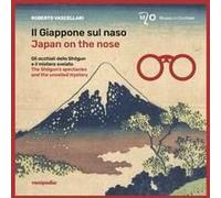 Il Giappone Sul Naso. Gli Occhiali Dello Sh¿Gun E Il Mistero Svelato-Japan On The Nose. The Sh¿Gun's Spectacles And The Unveiled Mystery