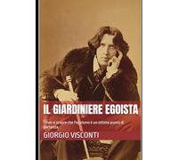 Il giardiniere egoista: Dove si scopre che l'egoismo è un ottimo punto di partenza.