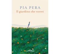 Il giardino che vorrei. Nuova ediz.