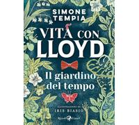 Il giardino del tempo. Vita con Lloyd