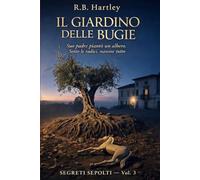 Il Giardino delle Bugie: Segreti Sepolti - Vol. 3