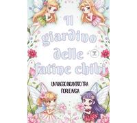 Il giardino delle fatine chibi: Un viaggio incantato tra fiori e magia