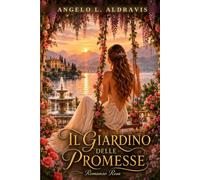Il Giardino delle Promesse: Un giardino che non ha mai smesso di aspettare. Una promessa che attraversa tre generazioni.