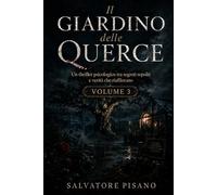 Il Giardino delle Querce: Un thriller psicologico tra segreti sepolti e verità che riaffiorano Volume 3