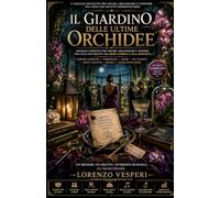 Il giardino delle ultime orchidee: Manuale completo per creare, organizzare e vendere una cena con delitto tra serra storica e gala botanico