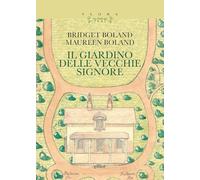 Il giardino delle vecchie signore. Con il testo «Le magie del giardiniere»