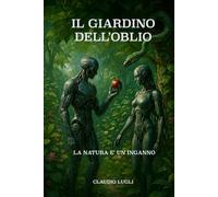 IL GIARDINO DELL'OBLIO: LA NATURA E' UN INGANNO