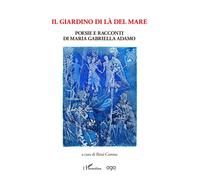 Il giardino di là del mare - Maria Gabriella Adamo - L'harmattan - broché - Poésie