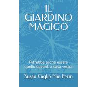 IL GIARDINO MAGICO: Potrebbe anche essere quello davanti a casa vostra