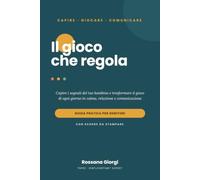 Il gioco che regola: Capire i segnali del tuo bambino e trasformare il gioco di ogni giorno in calma, relazione e comunicazione. Guida pratica per genitori, con schede da stampare