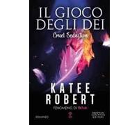 Il Gioco Degli Dei. Cruel Seduction