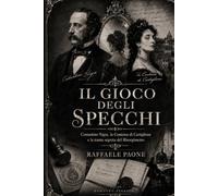 IL GIOCO DEGLI SPECCHI: Costantino Nigra, la Contessa di Castiglione e la trama segreta del Risorgimento