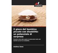 Il gioco del bambino piccolo con disabilità: un potenziale di sorpresa
