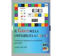 IL GIOCO DELLA CONTABILITA' A COLORI: Guida per imparare la contabilità giocando