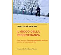 Il Gioco della Perseveranza: Come costruire il giusto atteggiamento per avere successo nel tennis e nella vita