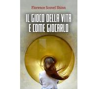 IL GIOCO DELLA VITA E COME GIOCARLO: Edizione con prologo e note