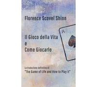 Il Gioco della Vita e Come Giocarlo: La traduzione definitiva di "The Game of Life and How to Play It"