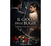 Il gioco delle bugie: Tra finzioni e verità...Il cuore non mente