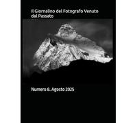 Il Giornalino del Fotografo Venuto dal Passato: Numero 8. Agosto 2025